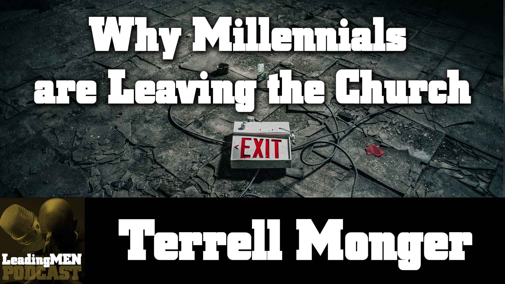 A conversation on Millennials leaving the church with Terrell Monger